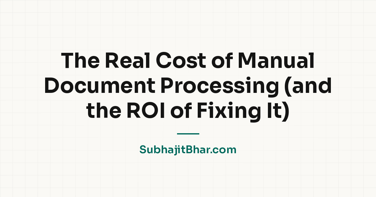 The Real Cost of Manual Document Processing (and the ROI of Fixing It)
