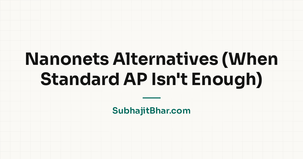 Nanonets Alternatives (When Standard AP Isn't Enough)