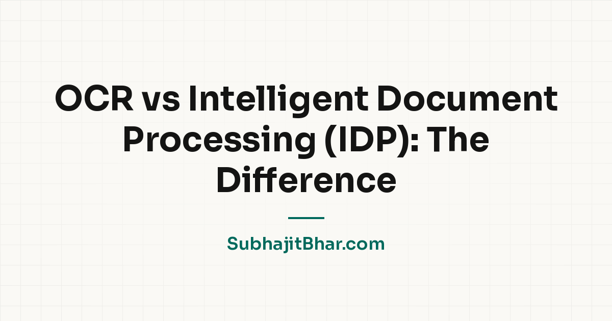 OCR vs Intelligent Document Processing (IDP): The Difference