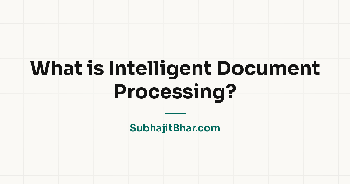 What is Intelligent Document Processing?